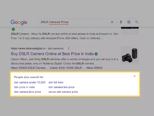 Search ‘DSLR Cameras Prices’ and see related questions in the ‘People Also Search For’ section.